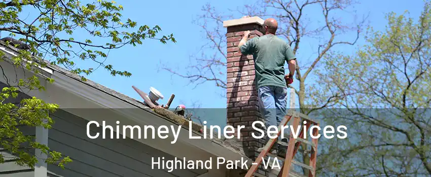 Chimney Liner Services Highland Park - VA