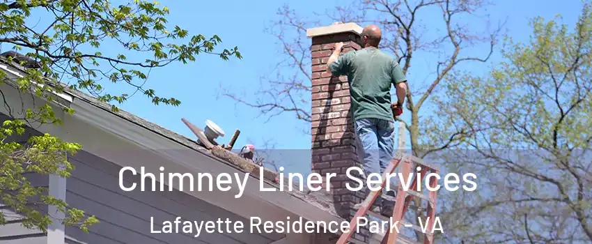 Chimney Liner Services Lafayette Residence Park - VA