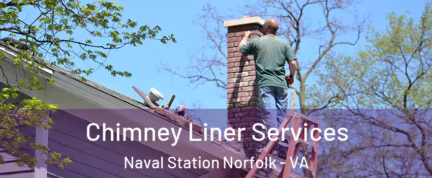 Chimney Liner Services Naval Station Norfolk - VA