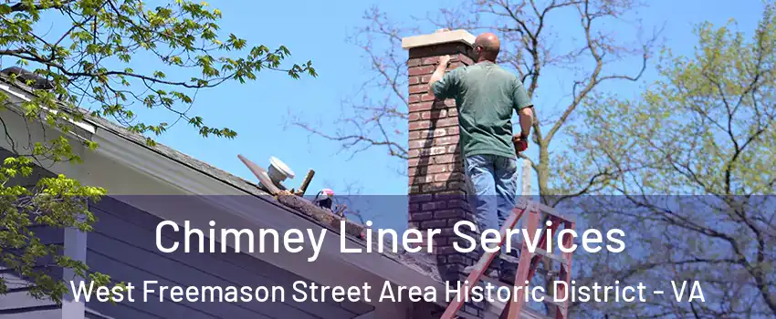Chimney Liner Services West Freemason Street Area Historic District - VA