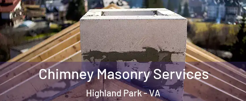 Chimney Masonry Services Highland Park - VA