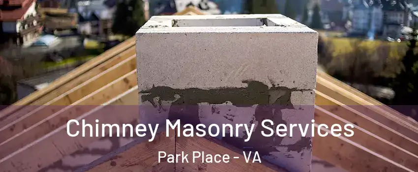 Chimney Masonry Services Park Place - VA