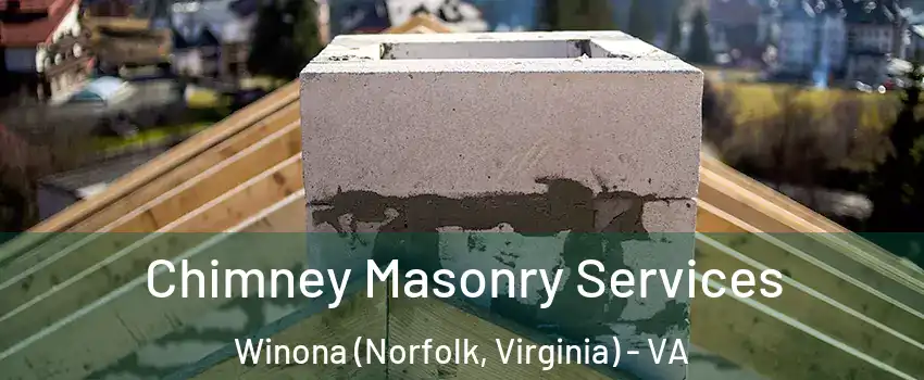 Chimney Masonry Services Winona (Norfolk, Virginia) - VA