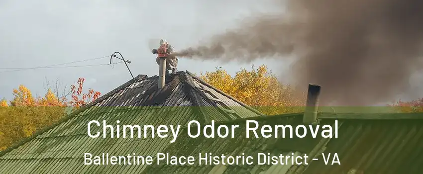 Chimney Odor Removal Ballentine Place Historic District - VA