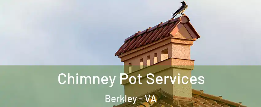 Chimney Pot Services Berkley - VA