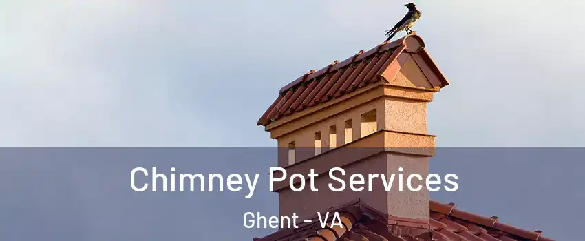Chimney Pot Services Ghent - VA