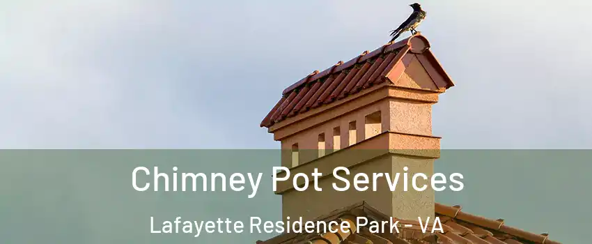 Chimney Pot Services Lafayette Residence Park - VA