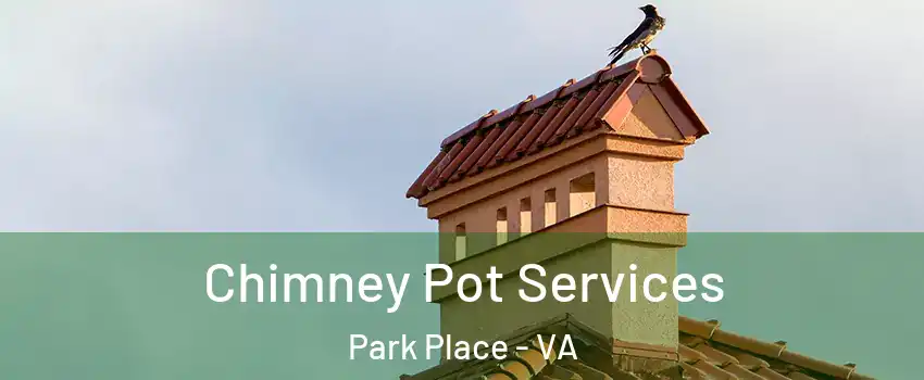 Chimney Pot Services Park Place - VA