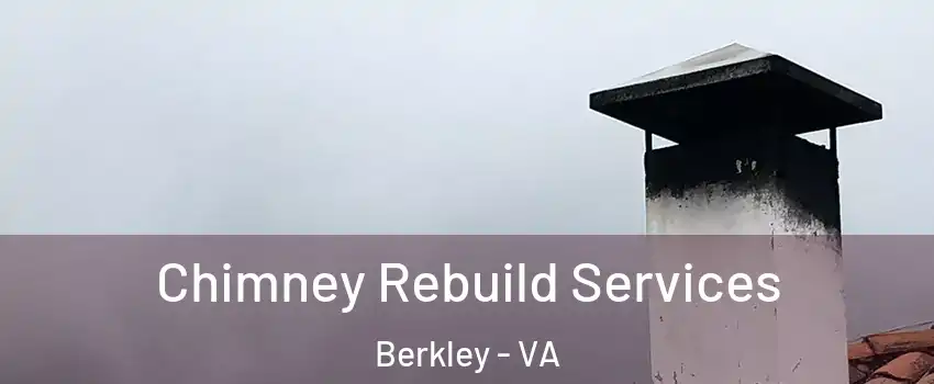 Chimney Rebuild Services Berkley - VA