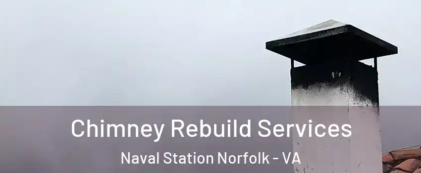 Chimney Rebuild Services Naval Station Norfolk - VA