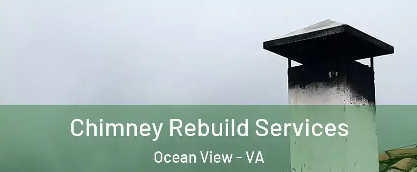 Chimney Rebuild Services Ocean View - VA