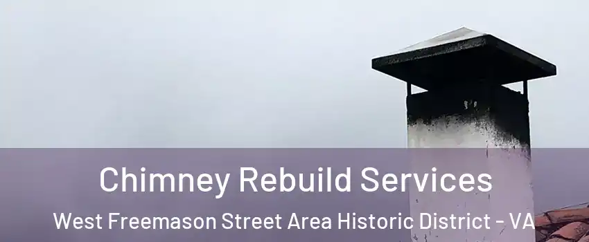 Chimney Rebuild Services West Freemason Street Area Historic District - VA