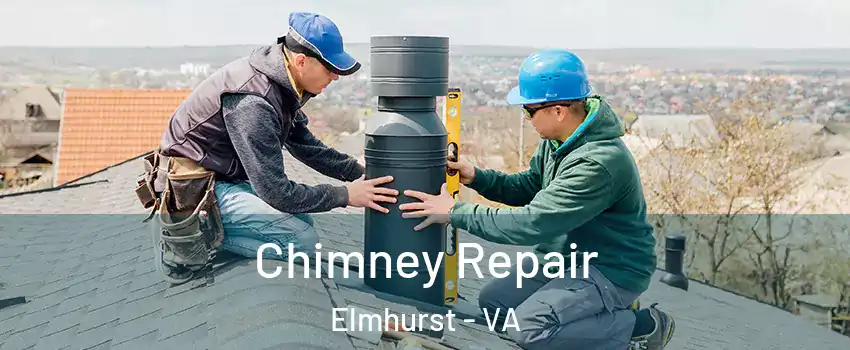 Chimney Repair Elmhurst - VA