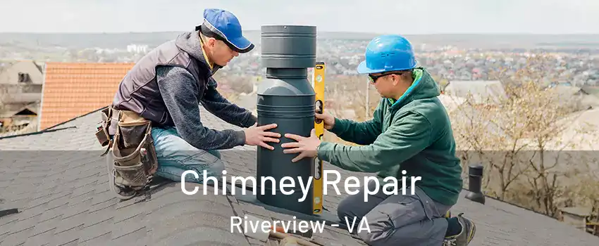 Chimney Repair Riverview - VA