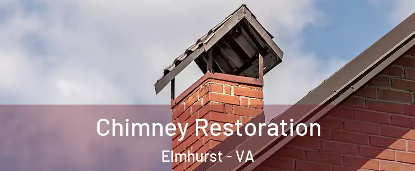 Chimney Restoration Elmhurst - VA