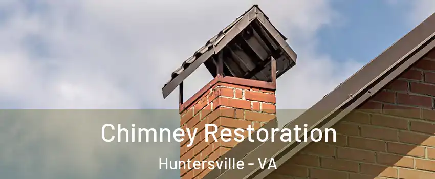 Chimney Restoration Huntersville - VA