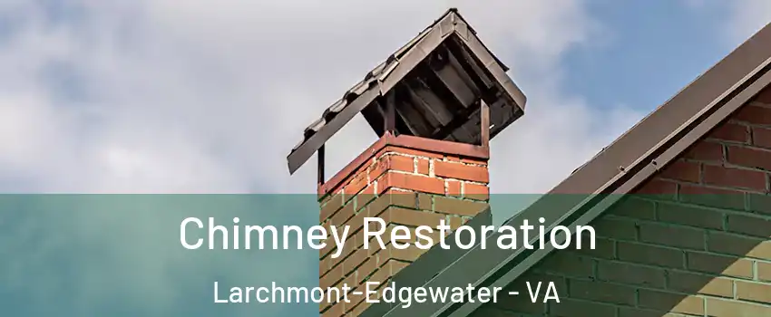 Chimney Restoration Larchmont-Edgewater - VA