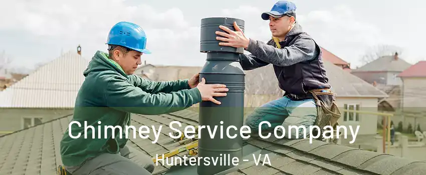 Chimney Service Company Huntersville - VA