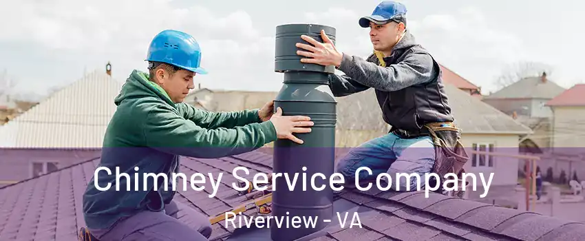 Chimney Service Company Riverview - VA