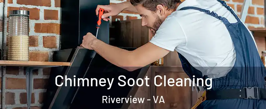 Chimney Soot Cleaning Riverview - VA
