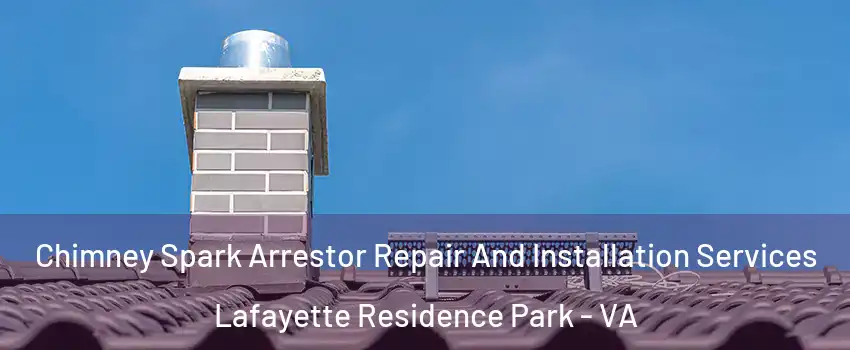 Chimney Spark Arrestor Repair And Installation Services Lafayette Residence Park - VA