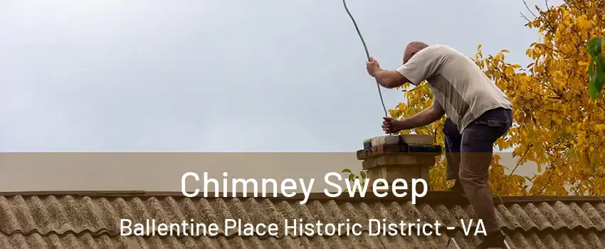 Chimney Sweep Ballentine Place Historic District - VA