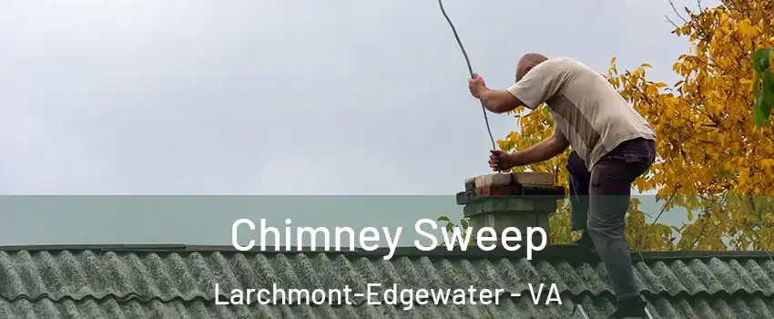 Chimney Sweep Larchmont-Edgewater - VA