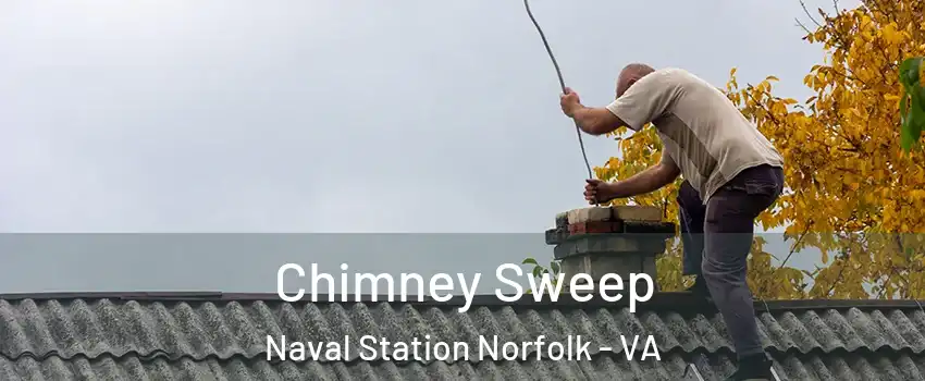Chimney Sweep Naval Station Norfolk - VA