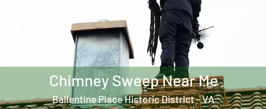 Chimney Sweep Near Me Ballentine Place Historic District - VA