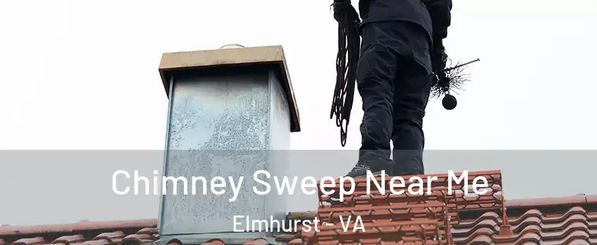 Chimney Sweep Near Me Elmhurst - VA