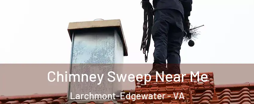 Chimney Sweep Near Me Larchmont-Edgewater - VA