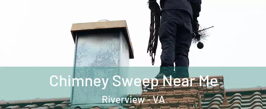 Chimney Sweep Near Me Riverview - VA
