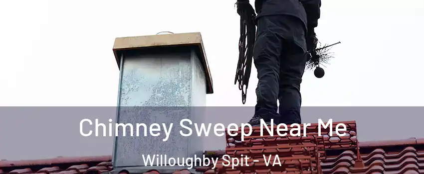 Chimney Sweep Near Me Willoughby Spit - VA