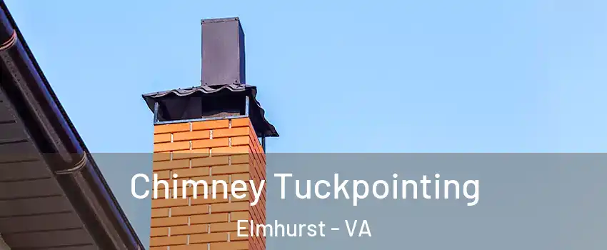 Chimney Tuckpointing Elmhurst - VA