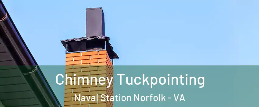 Chimney Tuckpointing Naval Station Norfolk - VA