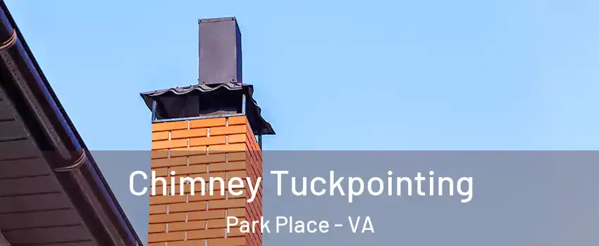 Chimney Tuckpointing Park Place - VA
