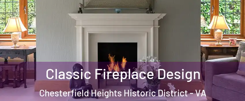 Classic Fireplace Design Chesterfield Heights Historic District - VA