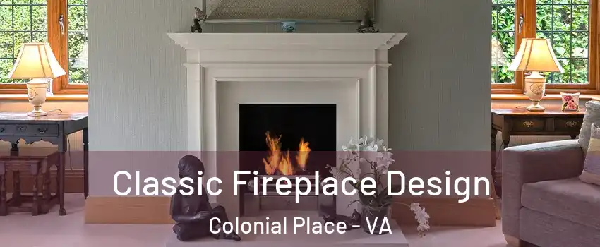 Classic Fireplace Design Colonial Place - VA