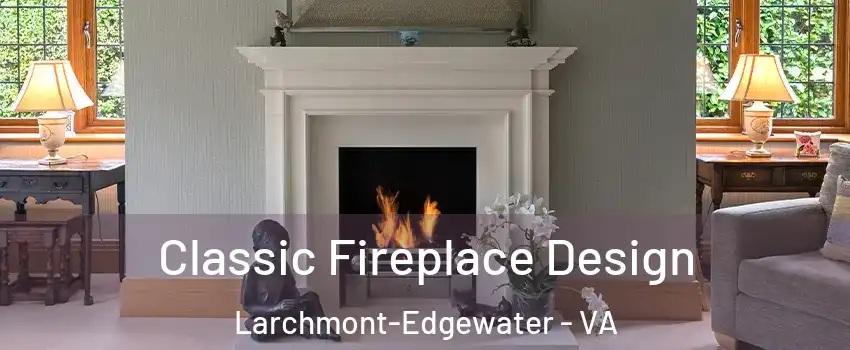 Classic Fireplace Design Larchmont-Edgewater - VA