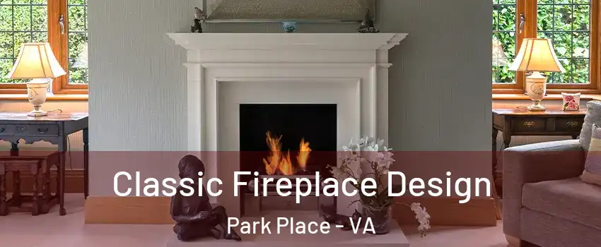 Classic Fireplace Design Park Place - VA