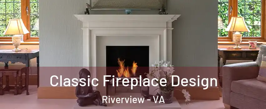 Classic Fireplace Design Riverview - VA