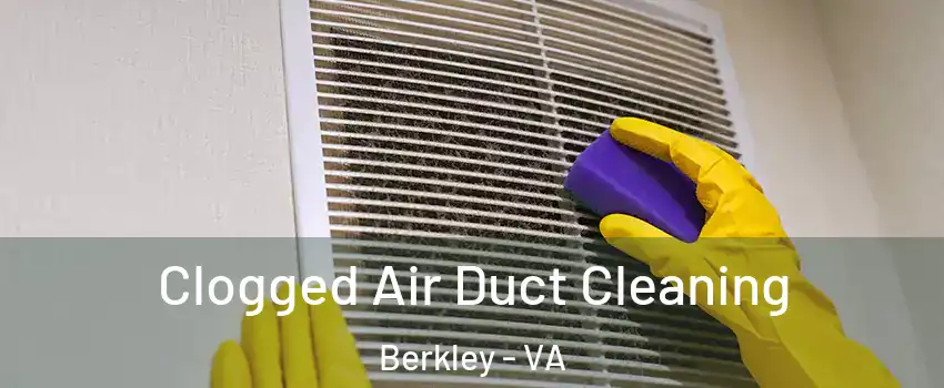 Clogged Air Duct Cleaning Berkley - VA
