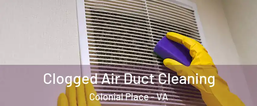 Clogged Air Duct Cleaning Colonial Place - VA