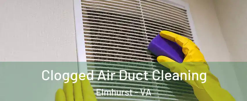 Clogged Air Duct Cleaning Elmhurst - VA