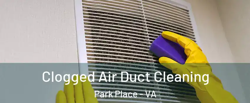 Clogged Air Duct Cleaning Park Place - VA
