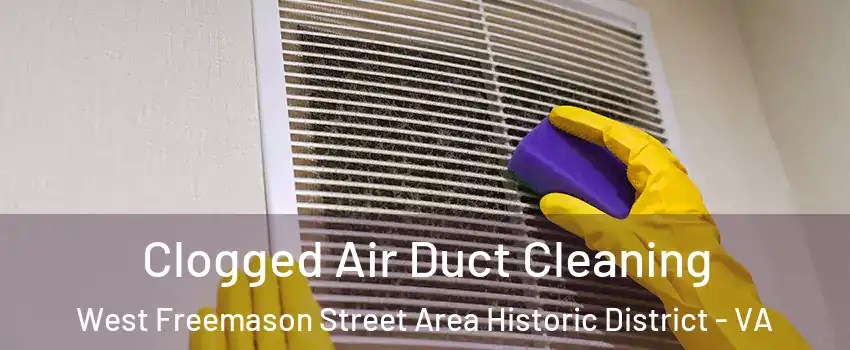 Clogged Air Duct Cleaning West Freemason Street Area Historic District - VA