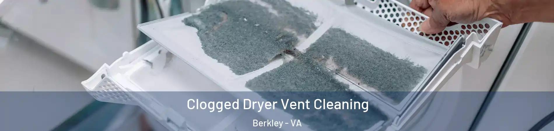 Clogged Dryer Vent Cleaning Berkley - VA