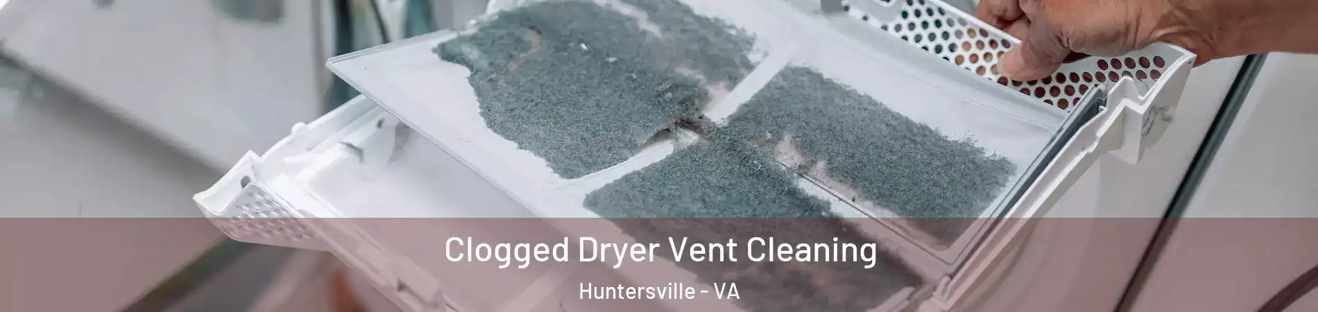 Clogged Dryer Vent Cleaning Huntersville - VA