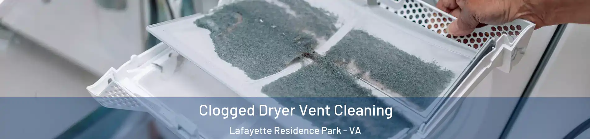 Clogged Dryer Vent Cleaning Lafayette Residence Park - VA