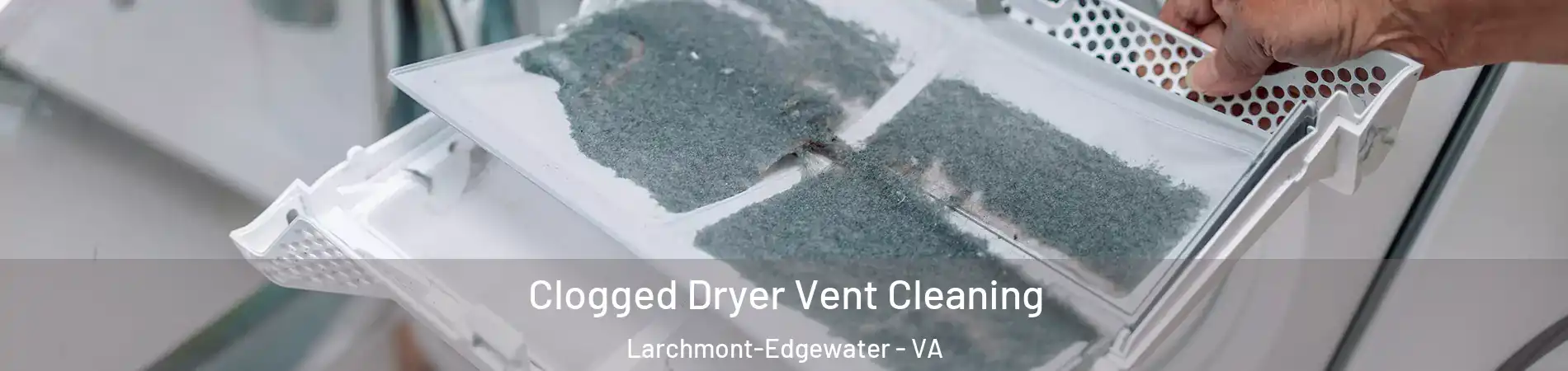 Clogged Dryer Vent Cleaning Larchmont-Edgewater - VA